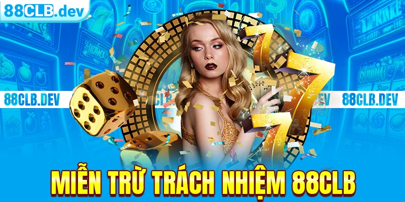 Miễn trừ trách nhiệm 88clb